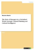 The Role Of Managers In A Globalized World. Strategic Cultural Thinking And Cult