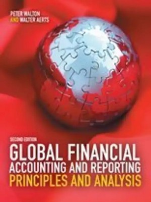 Global Financial Accounting and Reporting: Principles and Analysis - Peter Walto