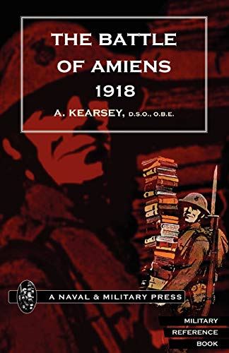 The Battle of Amiens 1918 (Battle of Amiens 1918,and Operations 8th August-3rd S