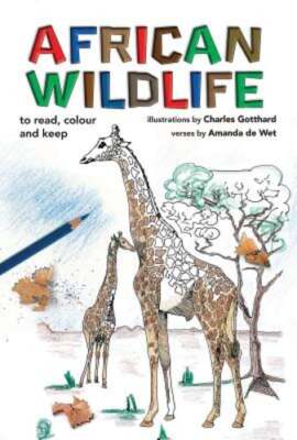 African Wildlife to Read, Colour and Keep by Amanda de Wet: New
