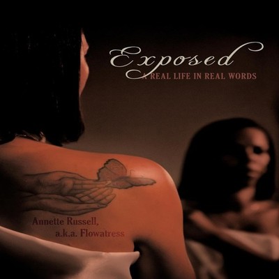 Exposed A Real Life in Real Words Annette Russell A. K. A. Flowat
