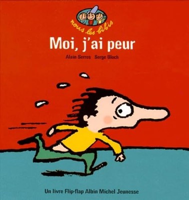 Moi, j'ai peur !,Serres, Alain Alain Serres, Serge Bloch,