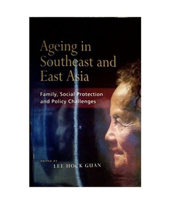 AGEING IN SOUTHEAST AND EAST ASIA: FAMILY SOCIAL PROTECTION POLICY CHALLENGES, G