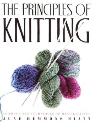 The Principles of Knitting: Methods and Techniques of Hand Knitting - GOOD