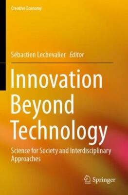 Innovation Beyond Technology : Science for Society and Interdisciplinary Appr...