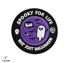 Spooky For Life Not Just Halloween Quote Ghost Boo Embroidered Iron On Patch