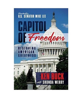 Capitol of Freedom: Restoring American Greatness, Ken Buck, Shonda Werry