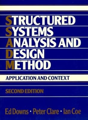 Structured Systems Analysis and Design Method: Applications and Context, Downs, 