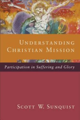 Understanding Christian Mission: Participation in Suffering and Glory - GOOD