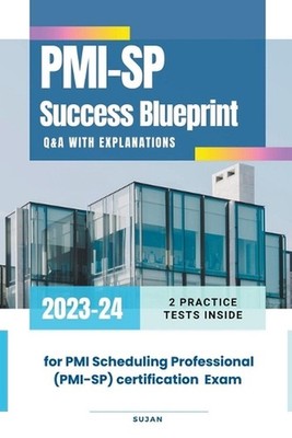 PMI-SP Success Blueprint: Q&A with Explanations by Sujan Paperback Book