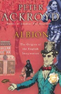 Albion: Origins of the English Imagination - Hardcover By Ackroyd, Peter - GOOD
