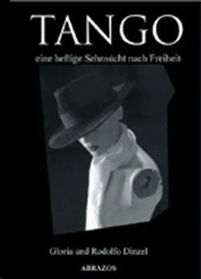 Tango Eine heftige Sehnsucht nach Freiheit Gloria Dinzel (u. a.) Taschenbuch
