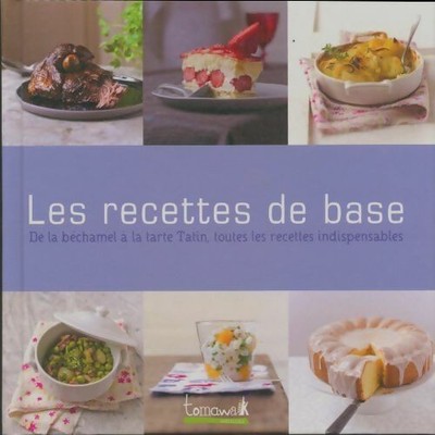 Die Grundrezepte. De la Béchamel ... - Collectif - V378800