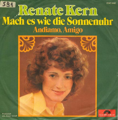 Vinyl Single : Renate Kern - Mach es wie die Sonnenuhr / Andiamo Amigo