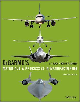 Degarmo's Materials and Processes in Manufacturing (2017, Trade Paperback)