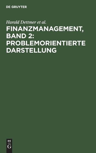 Harald Dettmer Thomas Hausmann Jürgen R Finanzmanagement, Band 2: Pr (Hardback)