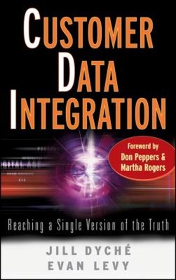 Customer Data Integration : Reaching a Single Version of the Trut