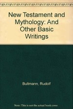 New Testament and Mythology: And Ot..., Bultmann, Rudol