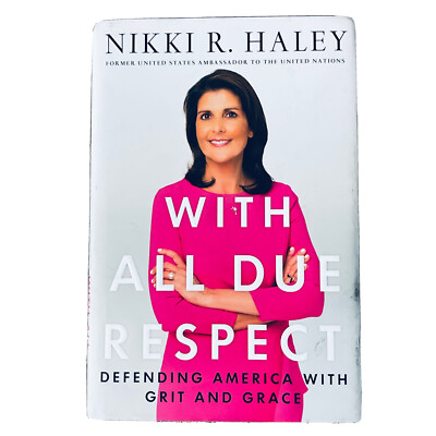 With All Due Respect Hardcover Presidential Candidate Nikki R Haley 2019 1st Ed