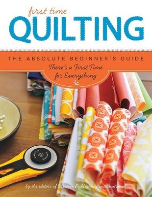First Time Quilting: The Absolut by Editors Of Creative Publishing, . 1589238249