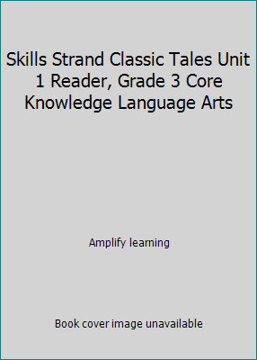 Skills Strand Classic Tales Unit 1 Reader, Grade 3 Core Knowledge Language Arts