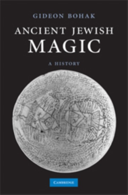 Ancient Jewish Magic by Gideon Bohak HARDBACK 9780521874571