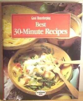 "Good Housekeeping" Best 30-minute Recipes (Good Housekeeping Cookery ...