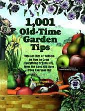 1,001 Old-Time Garden Tips: Timeless Bits of Wisdom on How to Grow E - VERY GOOD