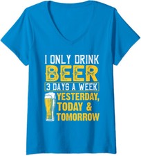 Funny Design I Only Drink Beer 3 Days A Week Ladies' V-Neck Tshirt
