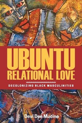 Devi Dee Mucina Ubuntu Relational Love (Paperback)