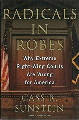 Radicals in Robes: Why Extreme - Hardcover, by Sunstein Cass R. - Very Good b