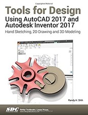 Tools for Design Using AutoCAD 2017 and Autodesk Inventor 2017 Ra