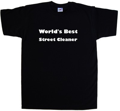 World's Best Street Cleaner T-Shirt