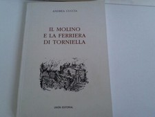 Torniella/ Roccastrada - Cuccia, Andrea: Il Molino e la Ferriera di Torniella