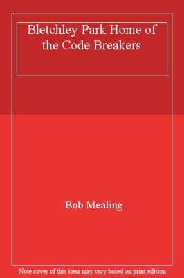 Bletchley Park Home of the Code Breakers By Bob Mealing,Pitkin P