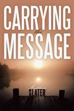 Carrying the Message, Hardcover by Slater, Matthew, Brand New, Free shipping ...