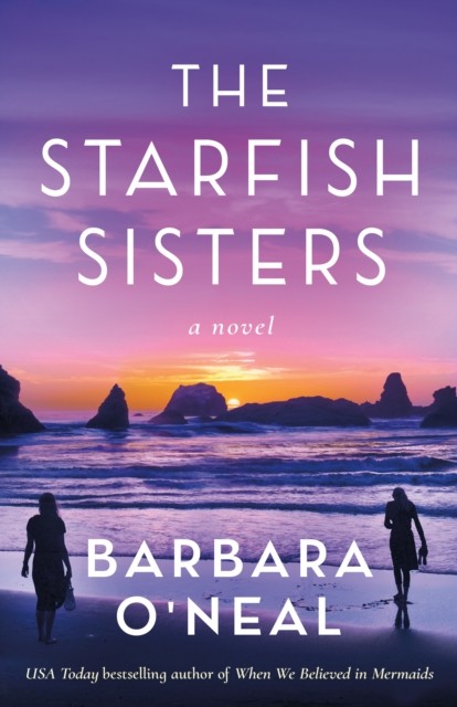 The Starfish Sisters A Novel by Barbara O'Neal (Paperback Book)
