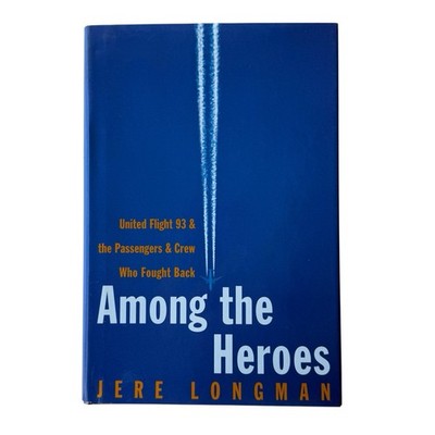 Among the Heroes : United Flight 93 and the Passengers and Crew Who Fought Back