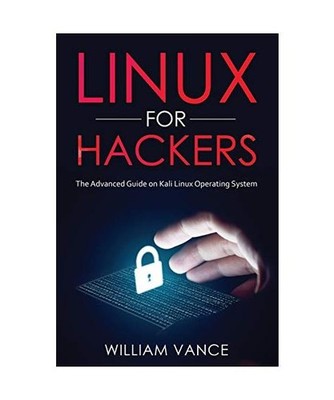 Linux for Hackers: The Advanced Guide on Kali Linux Operating System, William Va