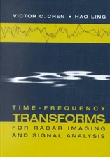 Time-frequency Transforms for Radar Imaging and Signal Analysis, Hardcover by...