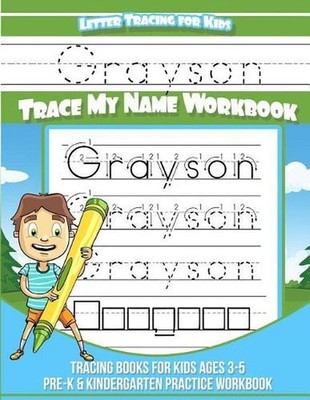 Letter Tracing for Kids Grayson Trace my Name Workbook: Tracing Books for Kids a