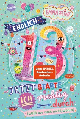 Endlich 13 - Jetzt starte ich richtig durch (weiß nur noch nicht, wohin) Em