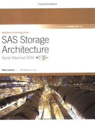 SAS Storage Architecture: Serial Attached SCSI by Mike Jackson; MindShare