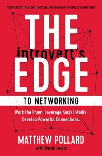 The Introverts Edge to Networking: Work the Room Leverage Social Medi - GOOD