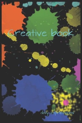 Creative book - daily impressions: Notiz- Skizzen- oder Ideenbuch f?r deine Blit
