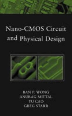 Nano-CMOS Circuit and Physical Design by Ban Wong (English) Hardcover Book