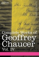 Geoffrey Chaucer | Complete Works Of Geoffrey Chaucer, Vol. IV | Buch | Englisch