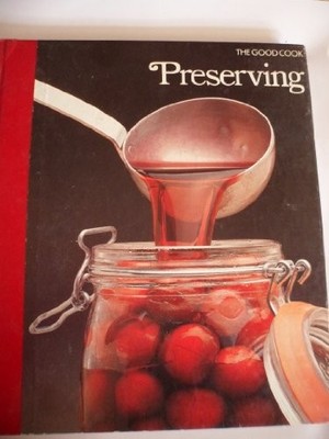 Preserving (Good Cook S.) - the editors of Time-Life Books