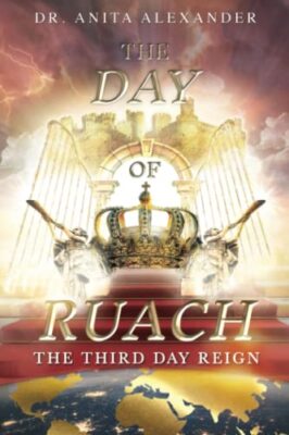 The Day of Ruach: The Third Day Reign by Anita Alexander (Paperback, 2021)