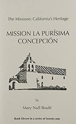The Missions - California's Heritage No. 11 : Mission la Purisima